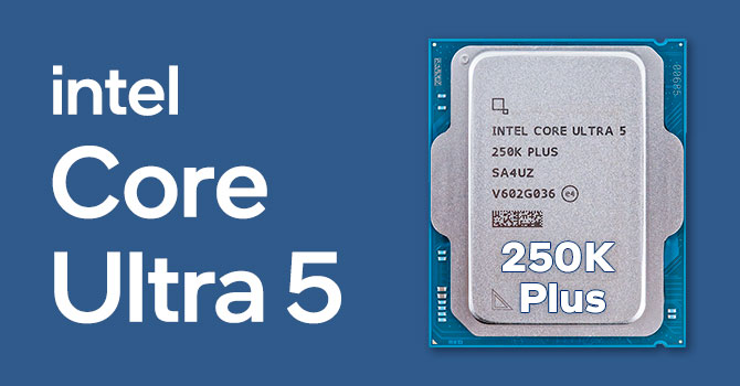 Core Ultra 5 250K Plus: Intel contraataca por solo 200 euros